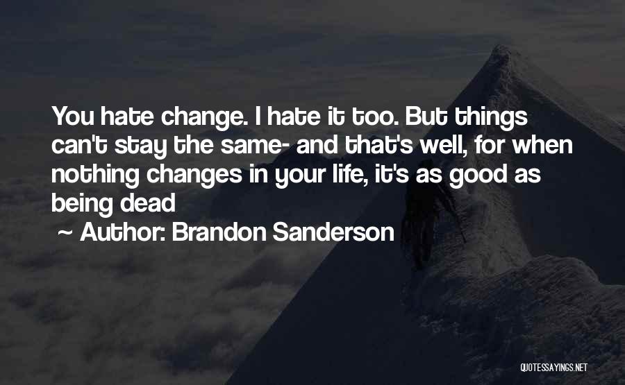 Change Being Good Quotes By Brandon Sanderson