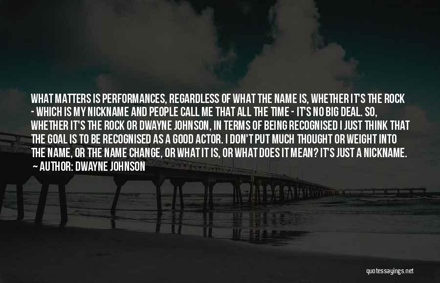 Change Being Good Quotes By Dwayne Johnson