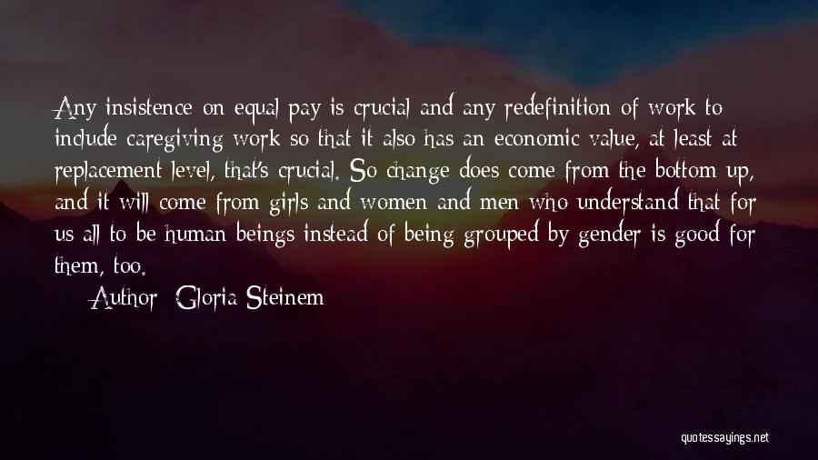 Change Being Good Quotes By Gloria Steinem