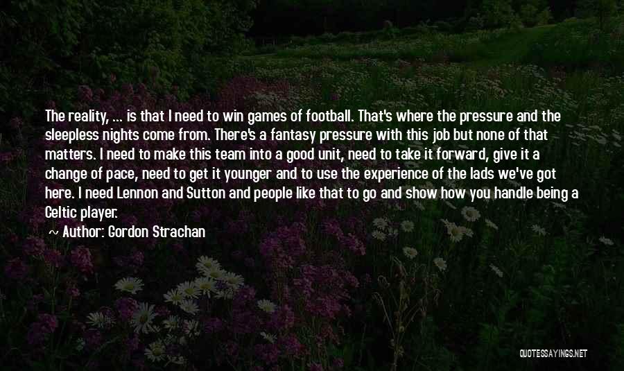 Change Being Good Quotes By Gordon Strachan