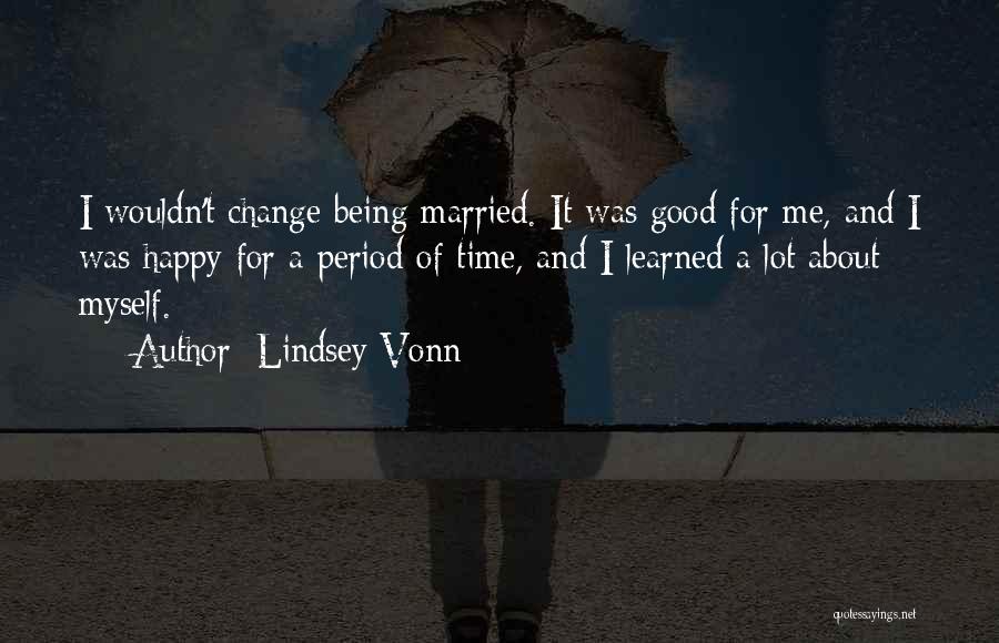 Change Being Good Quotes By Lindsey Vonn