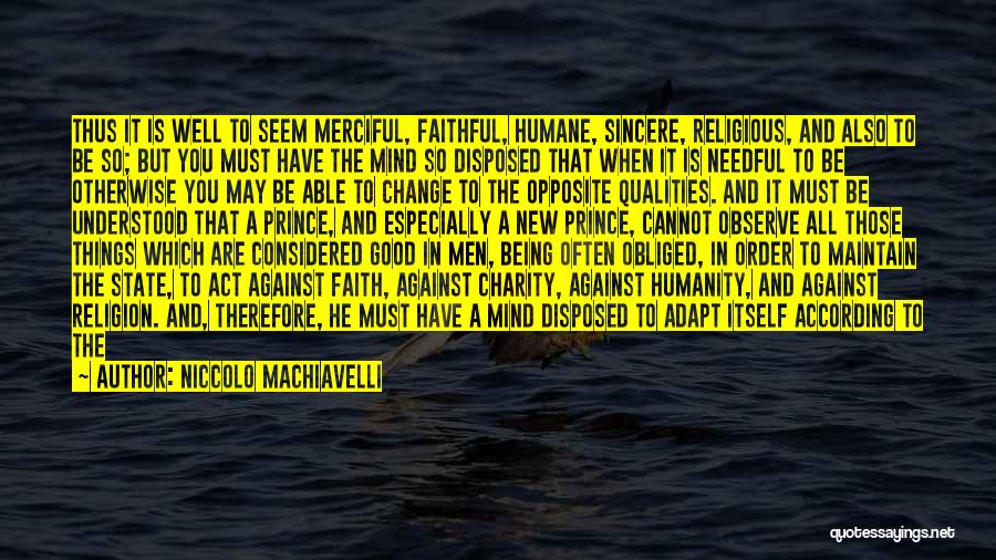 Change Being Good Quotes By Niccolo Machiavelli