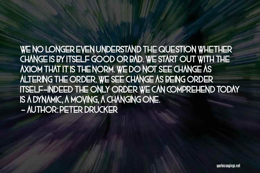 Change Being Good Quotes By Peter Drucker
