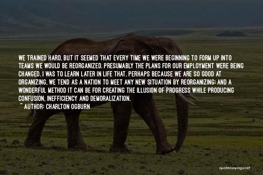 Change Being Hard Quotes By Charlton Ogburn