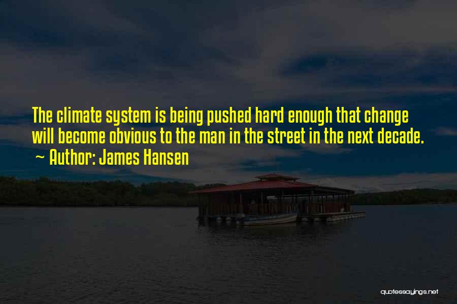 Change Being Hard Quotes By James Hansen