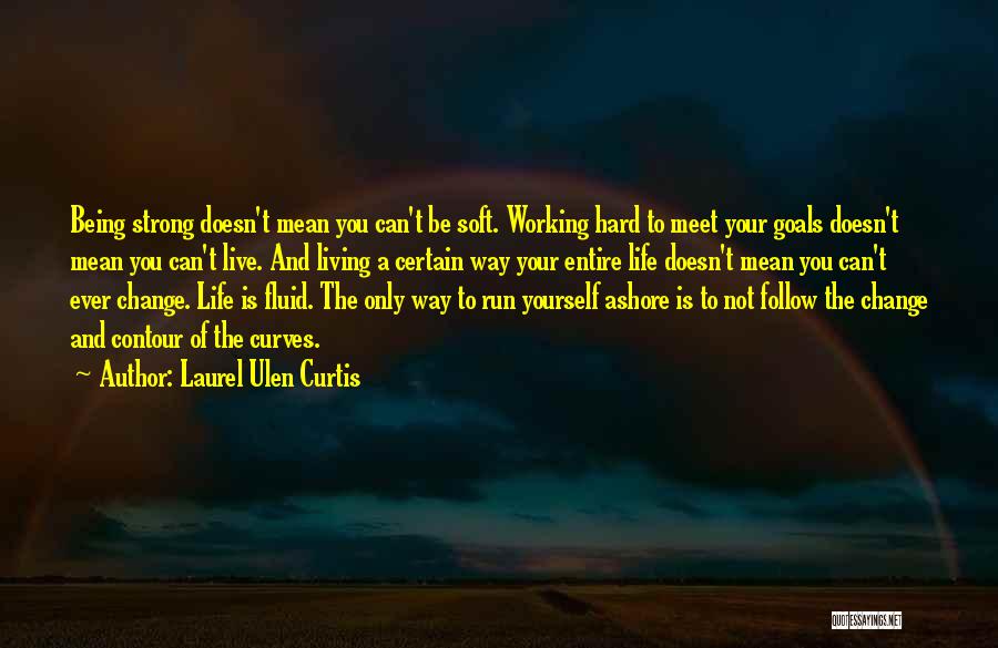 Change Being Hard Quotes By Laurel Ulen Curtis