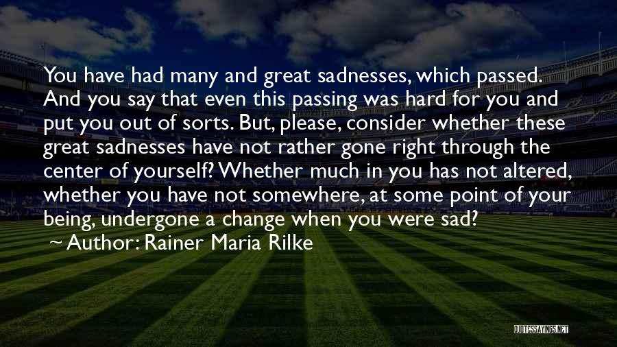 Change Being Hard Quotes By Rainer Maria Rilke