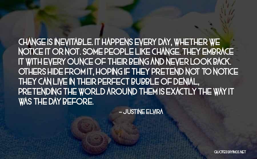 Change Being Inevitable Quotes By Justine Elvira Change Being Inevitable Quotes By Justine Elvira
