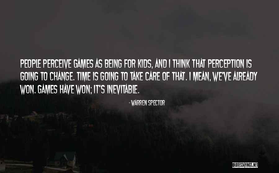 Change Being Inevitable Quotes By Warren Spector Change Being Inevitable Quotes By Warren Spector