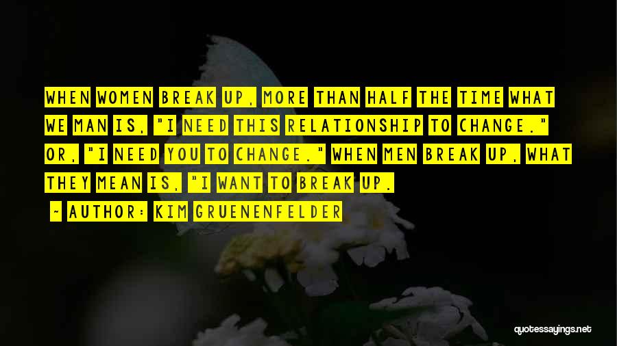 Change Break Up Quotes By Kim Gruenenfelder