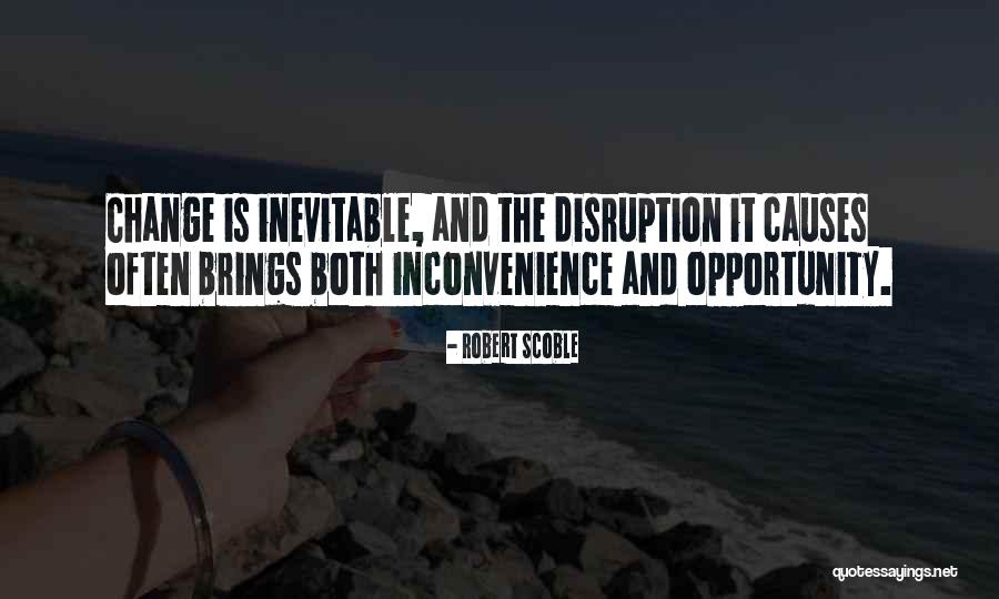 Change Brings Opportunity Quotes By Robert Scoble