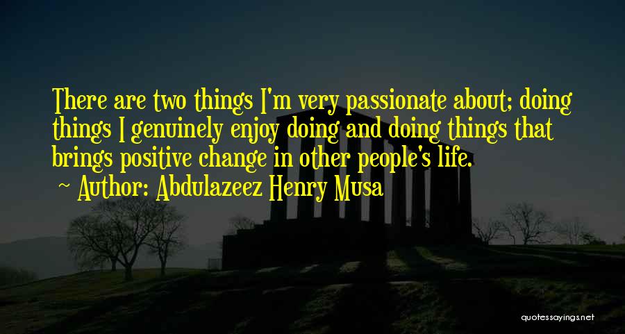 Change Brings Quotes By Abdulazeez Henry Musa