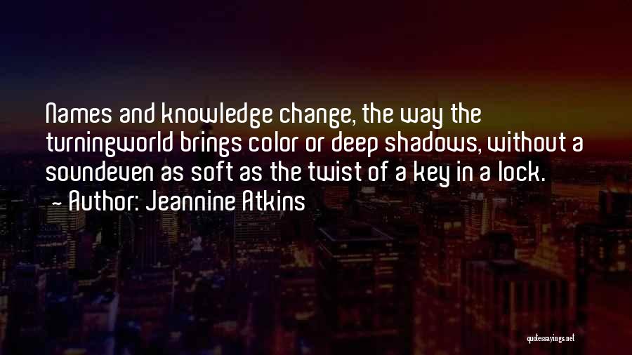 Change Brings Quotes By Jeannine Atkins