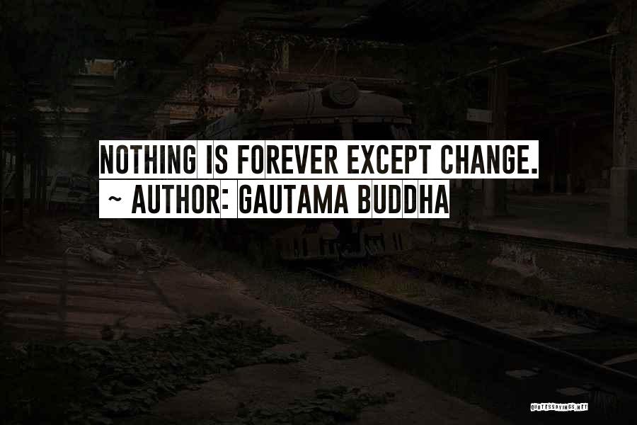 Change Buddha Quotes By Gautama Buddha