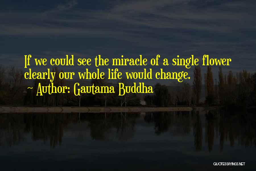 Change Buddha Quotes By Gautama Buddha