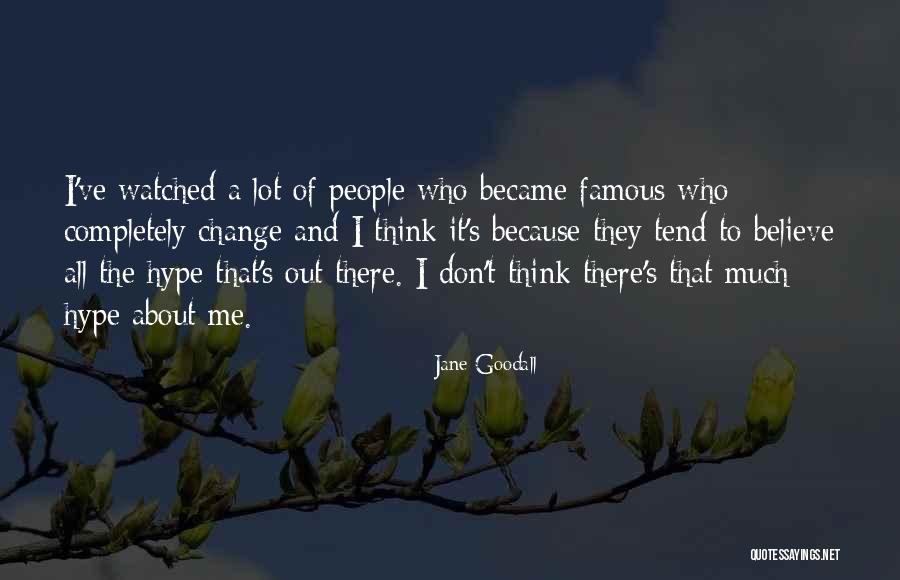 Change By Famous People Quotes By Jane Goodall Change By Famous People Quotes By Jane Goodall