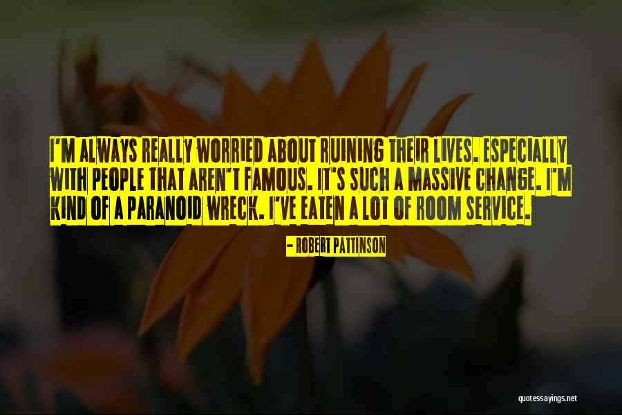 Change By Famous People Quotes By Robert Pattinson Change By Famous People Quotes By Robert Pattinson