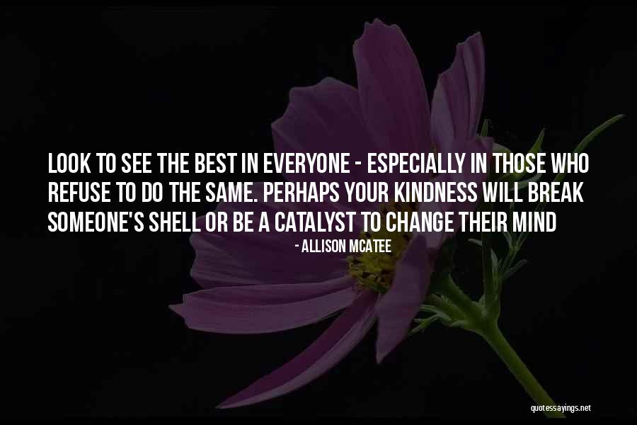 Change Catalyst Quotes By Allison McAtee Change Catalyst Quotes By Allison McAtee