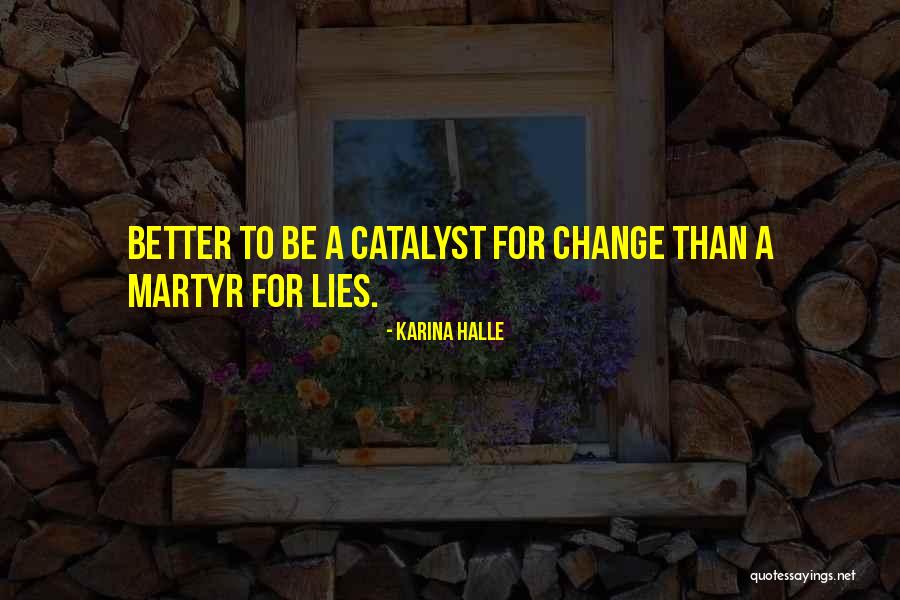 Change Catalyst Quotes By Karina Halle Change Catalyst Quotes By Karina Halle