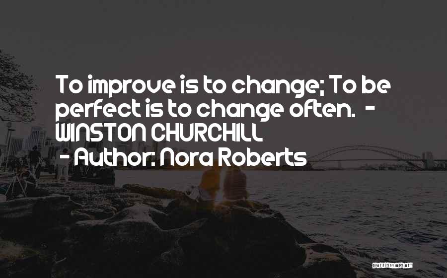 Change Churchill Quotes By Nora Roberts