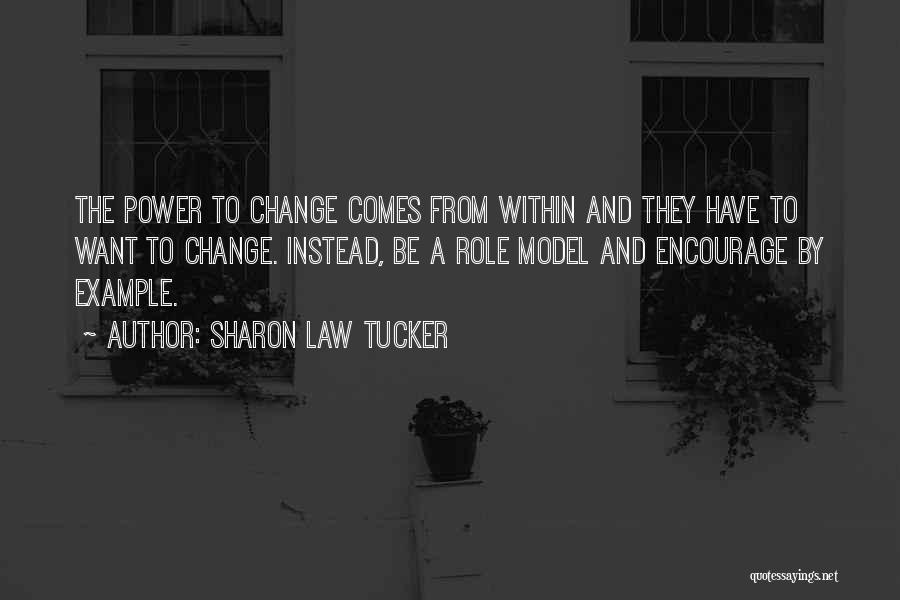 Change Comes From Within Quotes By Sharon Law Tucker