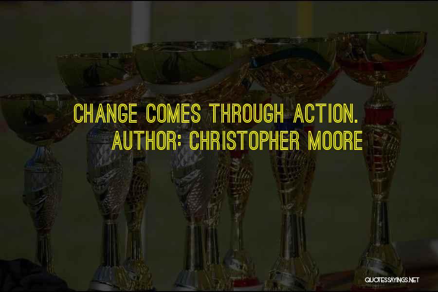 Change Comes Quotes By Christopher Moore