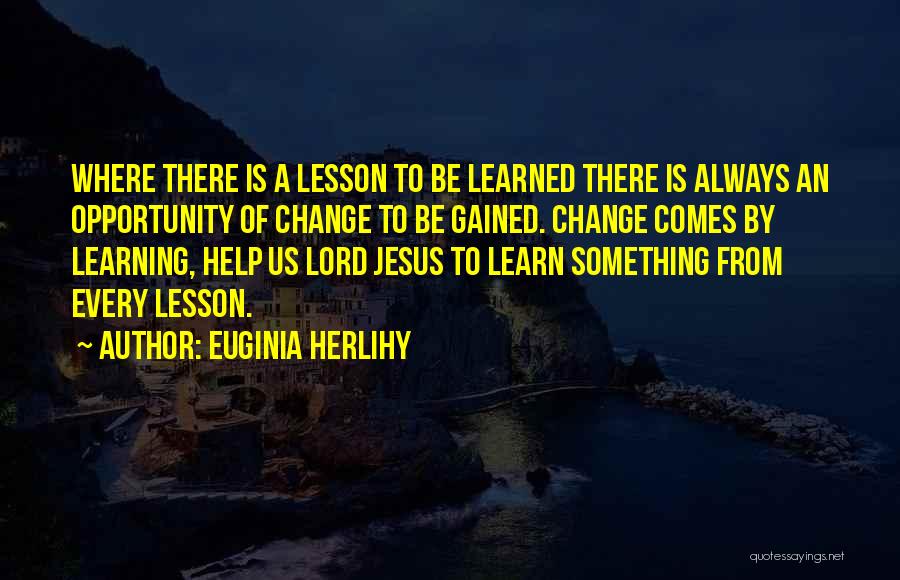 Change Comes Quotes By Euginia Herlihy