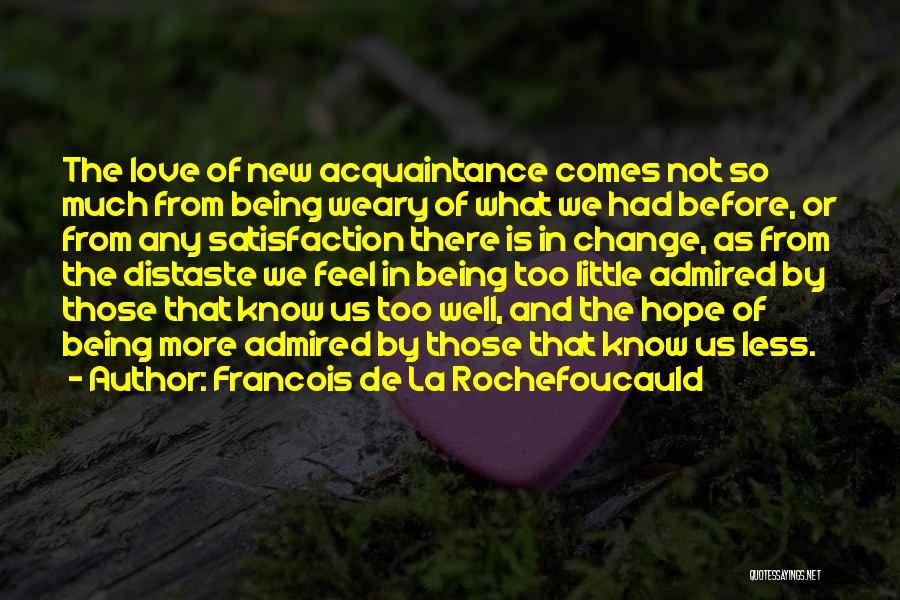 Change Comes Quotes By Francois De La Rochefoucauld
