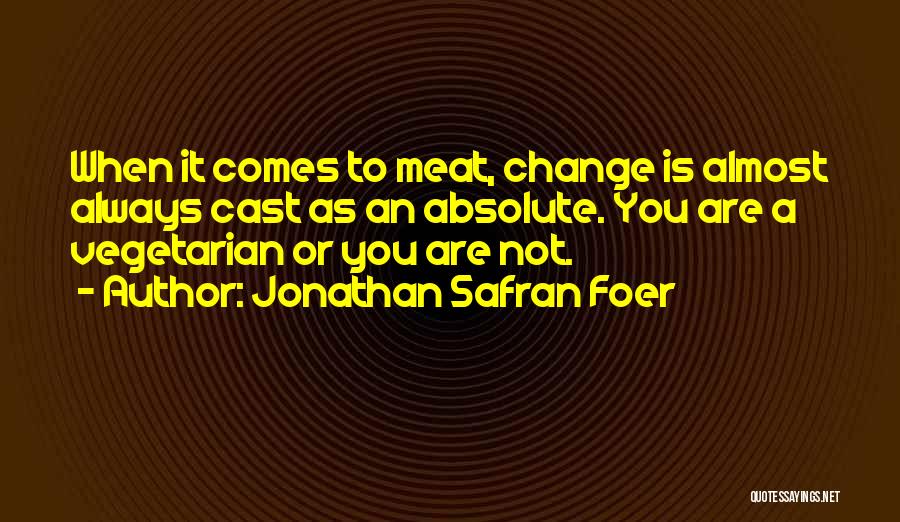 Change Comes Quotes By Jonathan Safran Foer
