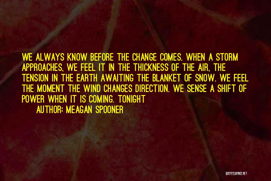 Change Comes Quotes By Meagan Spooner