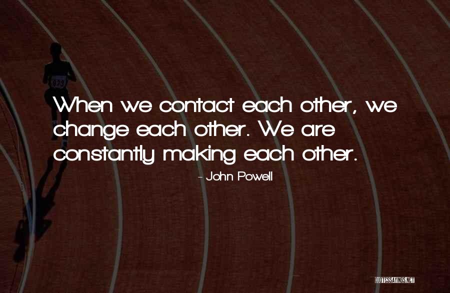 Change Constantly Quotes By John Powell Change Constantly Quotes By John Powell