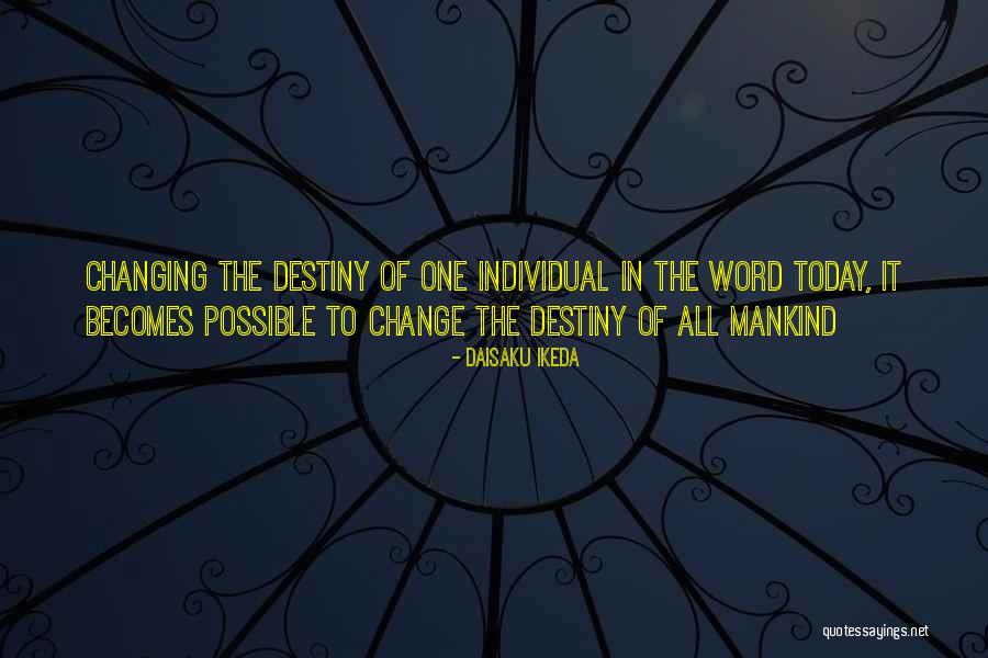 Change Destiny Quotes By Daisaku Ikeda Change Destiny Quotes By Daisaku Ikeda