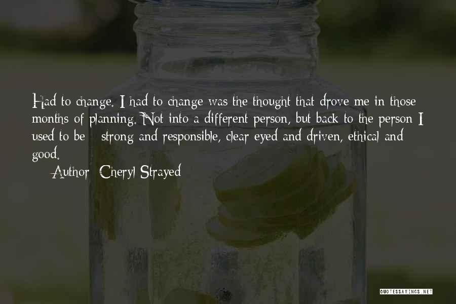 Change Different Person Quotes By Cheryl Strayed