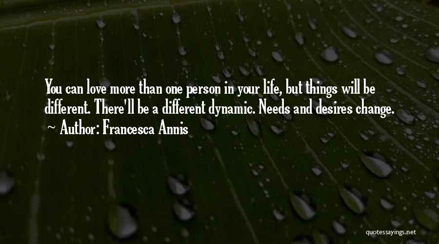 Change Different Person Quotes By Francesca Annis