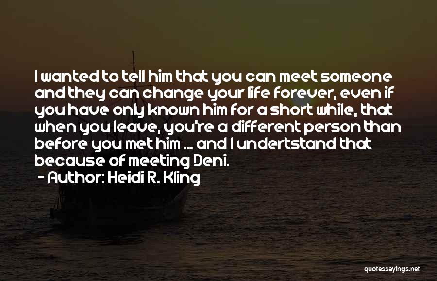 Change Different Person Quotes By Heidi R. Kling