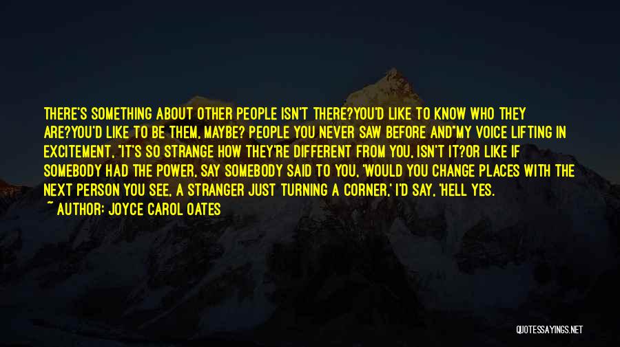 Change Different Person Quotes By Joyce Carol Oates