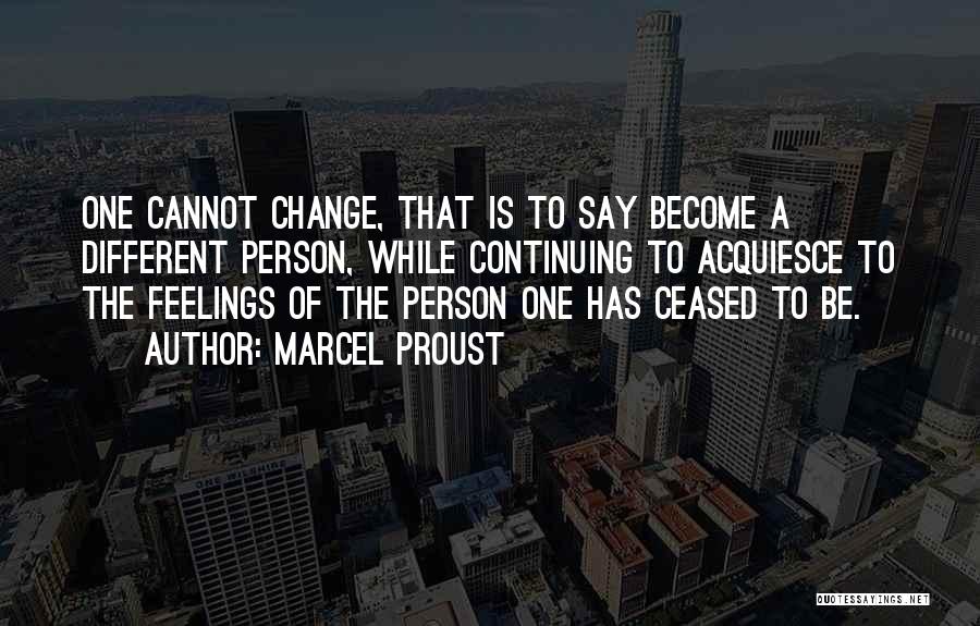 Change Different Person Quotes By Marcel Proust