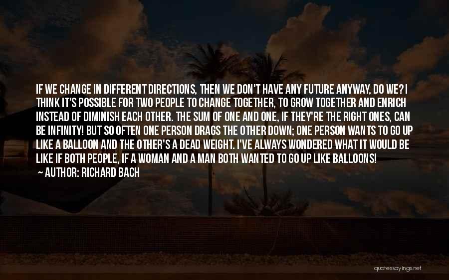 Change Different Person Quotes By Richard Bach