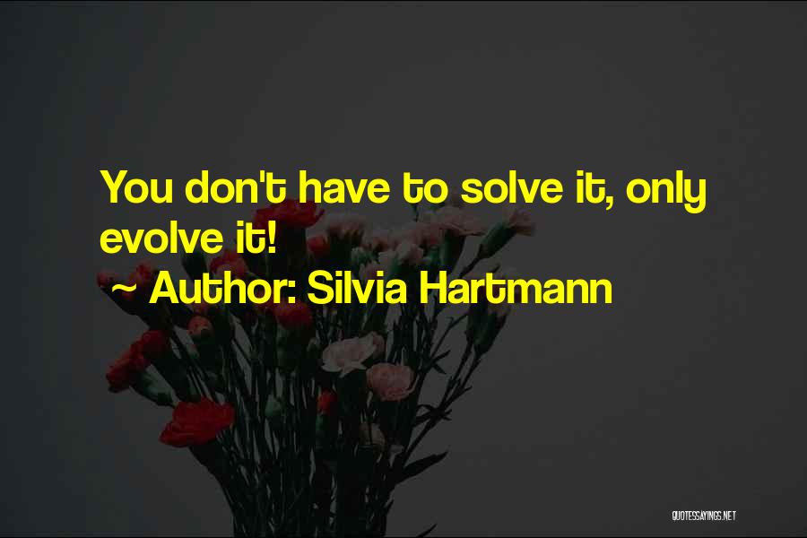 Change Evolution Quotes By Silvia Hartmann