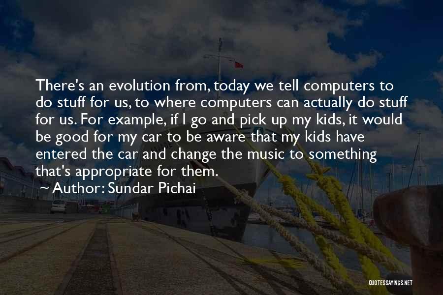 Change Evolution Quotes By Sundar Pichai