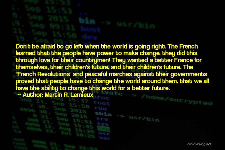 Change For A Better Future Quotes By Martin R. Lemieux