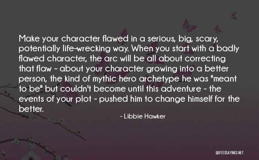Change For A Better Person Quotes By Libbie Hawker Change For A Better Person Quotes By Libbie Hawker
