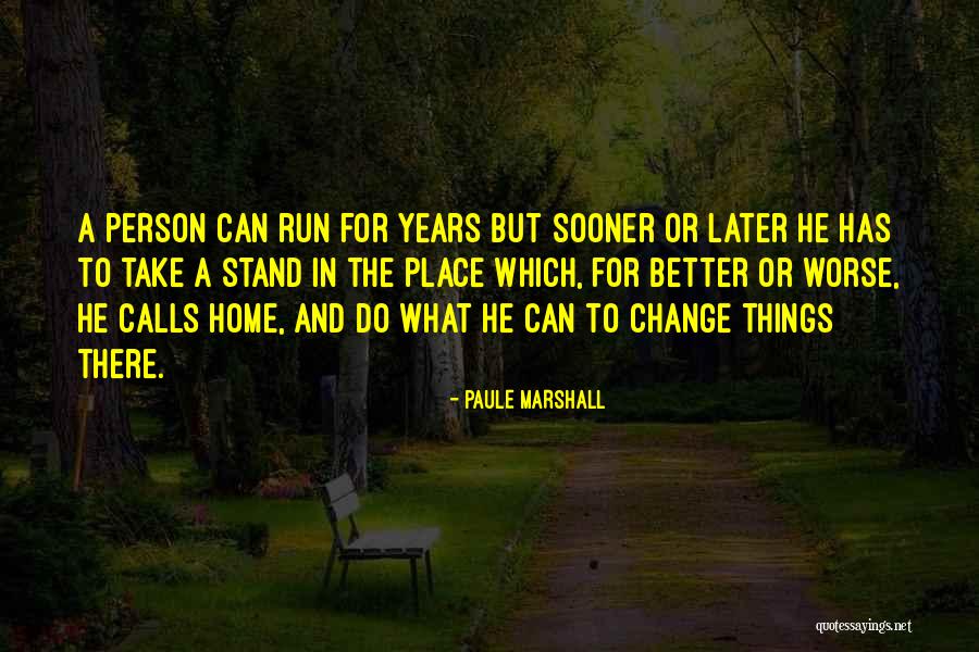 Change For A Better Person Quotes By Paule Marshall