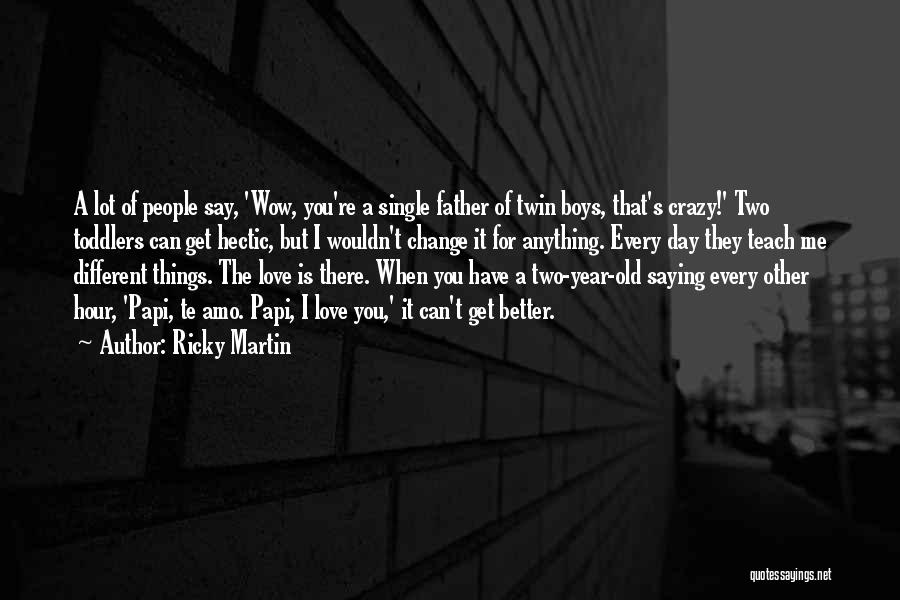 Change For A Better You Quotes By Ricky Martin