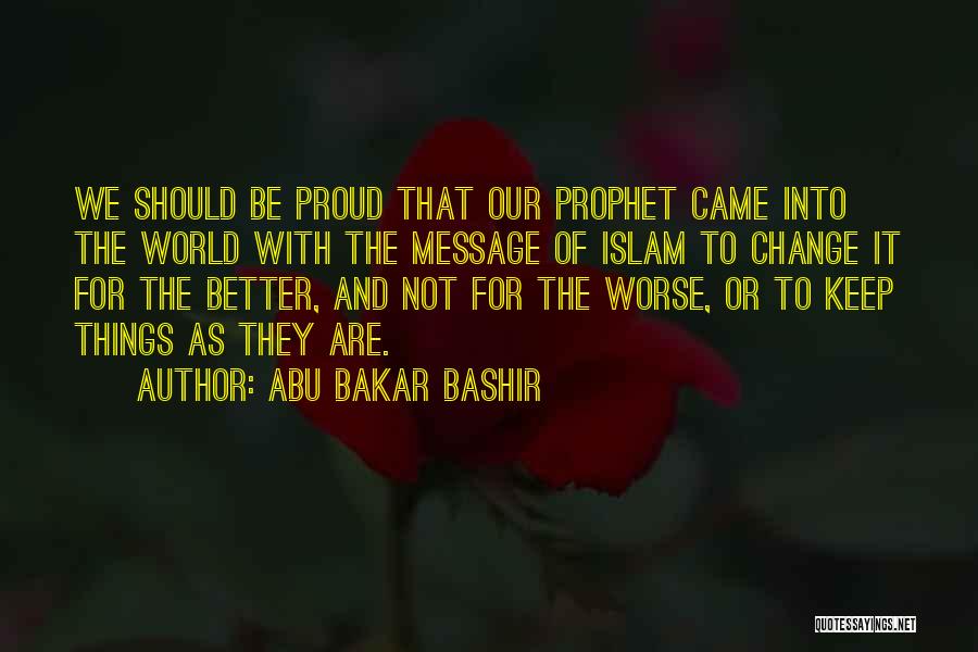 Change For Better Or Worse Quotes By Abu Bakar Bashir