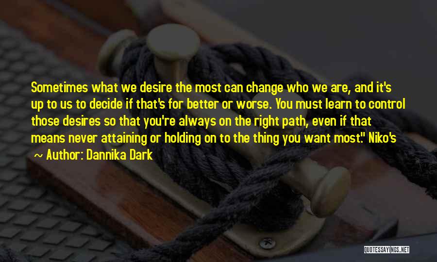 Change For Better Or Worse Quotes By Dannika Dark