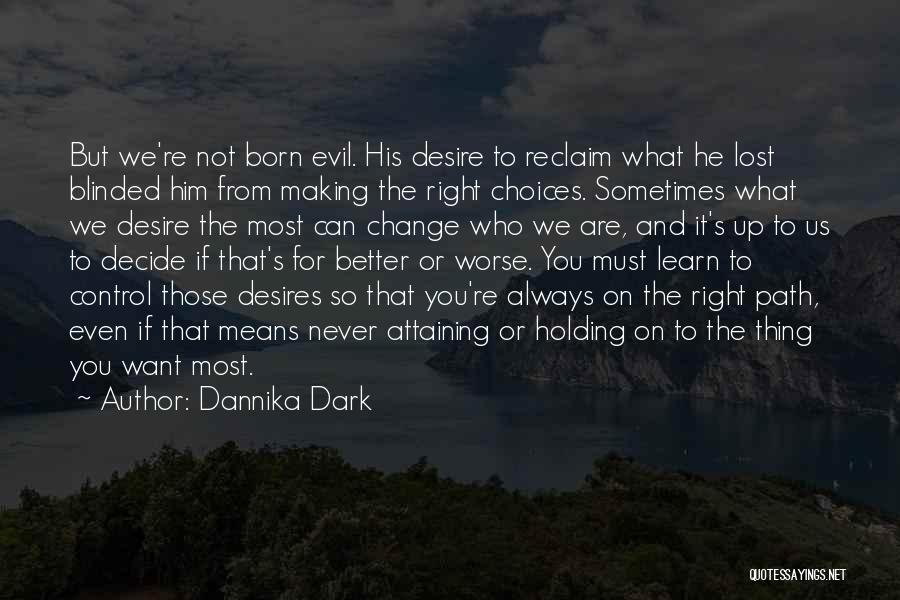 Change For Better Or Worse Quotes By Dannika Dark