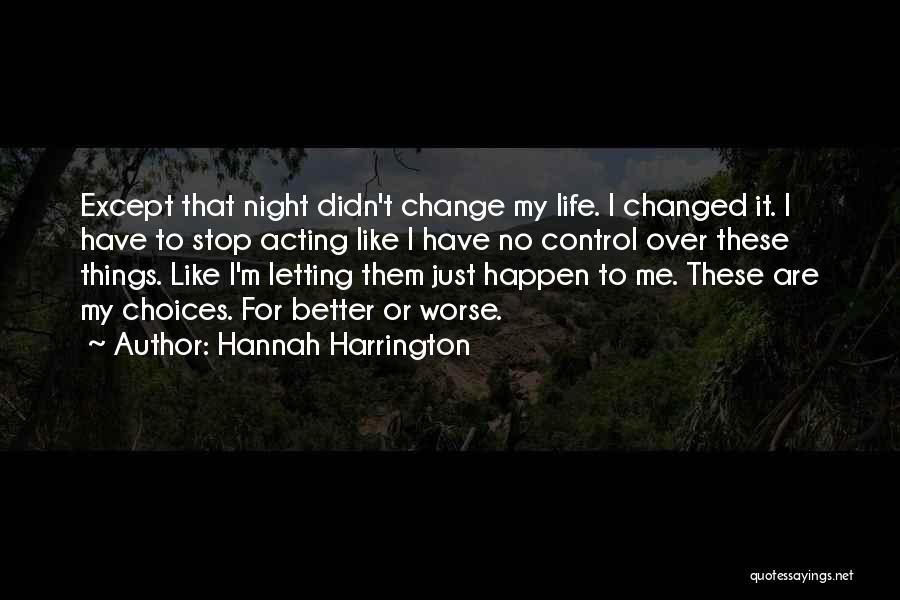 Change For Better Or Worse Quotes By Hannah Harrington