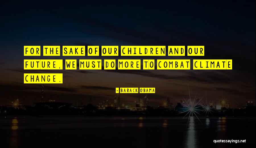Change For Change Sake Quotes By Barack Obama Change For Change Sake Quotes By Barack Obama