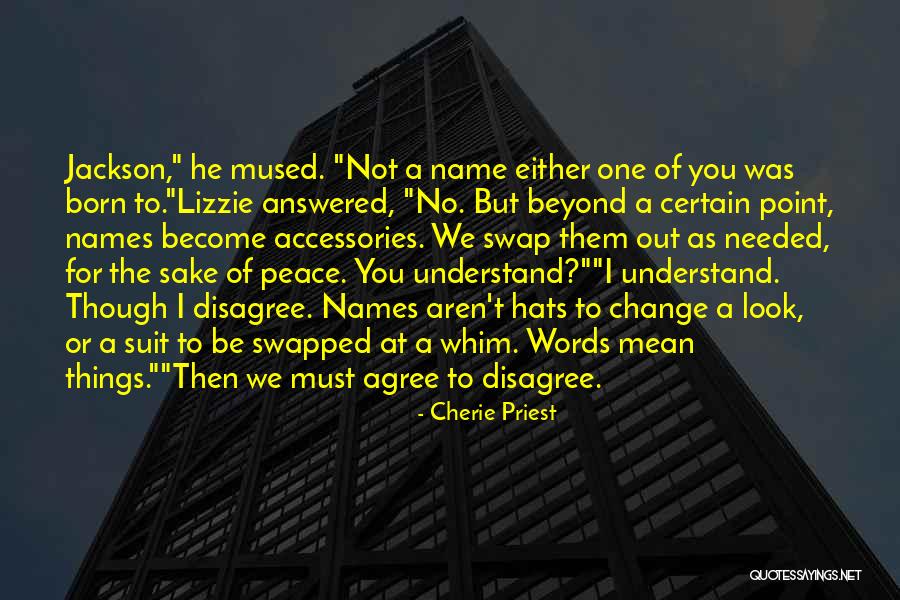 Change For Change Sake Quotes By Cherie Priest Change For Change Sake Quotes By Cherie Priest